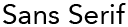 Sans Serif